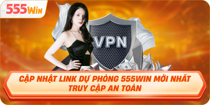 Cập nhật link dự phòng 555Win mới nhất